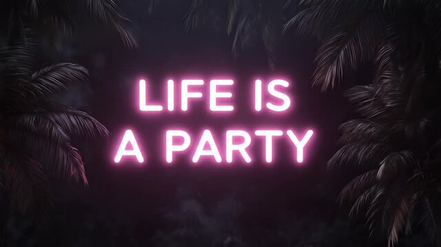 Pink neon sign blinking life is a party between palm tree leaves