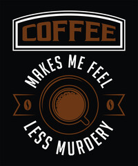 Coffee makes me feel less murdery