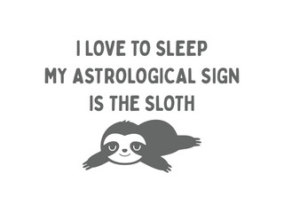 Astrological sign sloth proud sleep lover lazy vibes tee design 