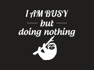 I'm busy but doing nothing funny lazy life sloth lover t shirt