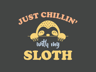 Obraz premium Just chillin’ with my sloth funny lazy animal lover t shirt design