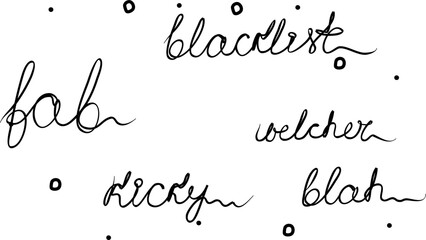 Blacklist, blah, fab, kicky, welcher. Phrases handwritten, set. Modern calligraphy text. Isolated word, lettering black new