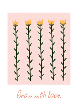 Hand drawn minimalist floral illustration with yellow tulip-like flowers and a positive quote Grow with love. Modern botanical poster for kids room, wall decor, or print design.