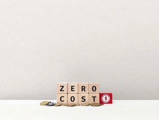 coins , currency symbol and wooden cube with the words Zero Cost. business concept