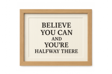 Wooden frame with inspirational quote saying believe you can and you're halfway there, on transparent background