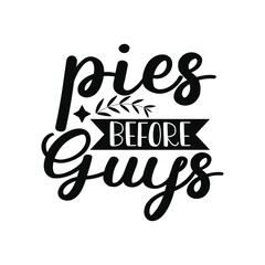 Pies Before Guys Funny Fall Quote Design For Thanksgiving Pie