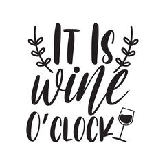 It Is Wine Oclock Funny Drinking Quote For Wine Lovers Tee