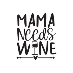Mama Needs Wine Funny Mom Wine Quote For Wine Lovers Design