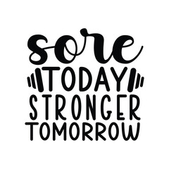 Fototapeta premium Sore Today Stronger Tomorrow Fitness Inspirational Quote