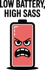 Low Battery High Sass Funny Battery Illustration
