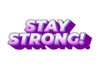 Stay strong. Bold fonts text effect with halftone pattern style