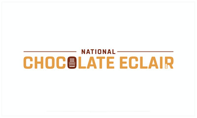 National Chocolate Eclair Day design on white background, Typographic Design of National Chocolate Eclair Day, Vector Design of National Chocolate Eclair Day, National Chocolate Eclair Day