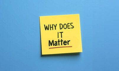 Why does it matter message written on sticky note with background concept of reflection motivation and critical thinking