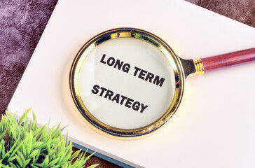 The conceptual text of the LONG TERM STRATEGY. A place to copy. Business concept. Info concept