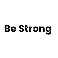 Be Strong – Motivational Quote Typography Design
