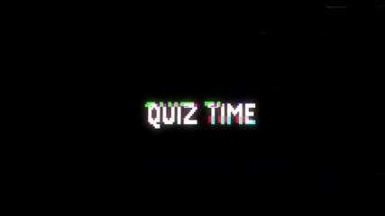 4K glitch quiz time pixelated text on black background suitable for digital quizzes, online games, educational content, virtual events.