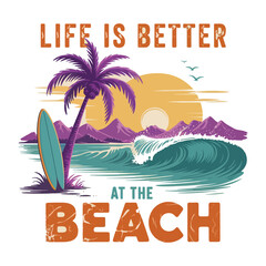 Vector illustration of beach scene with palm tree surfboard and the text life is better