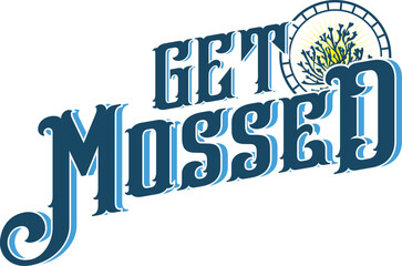 “GET MOSSED: Clock It or Cop It”

The moss-filled “O” as a ticking clock hints at nature’s takeover or a metaphorical countdown—while the whole phrase feels like street slang, fashion drop, or an insi