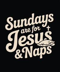 Obraz premium Sundays Are for Jesus and Naps – Faithful Funny Quote Vector for Christian T-Shirts, Graphics vector for print on demand