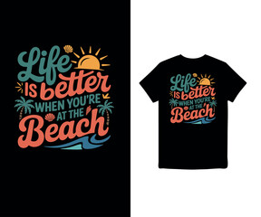 Life is better when you&rsquo;re at the beach t-shirt design