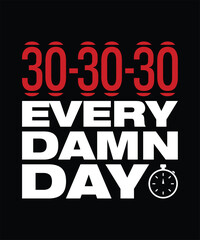 Fototapeta premium 30 30 30 Every Damn Day, Fitness and Gym Motivation, Gym Typography