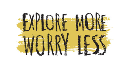 Explore more worry less. Tire track words made from unique letters.