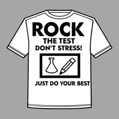 Rock the test don't stress motivational shirt for students and educators with encouraging message