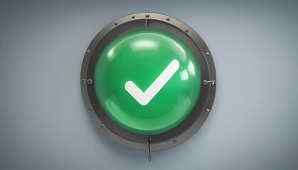 Cybersecurity awareness best practice concepts. A large green button with a white checkmark symbol, encased in a metallic circular frame, mounted on a gray wall.