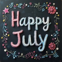 Happy July: Chalkboard Summer Greeting with Flowers
