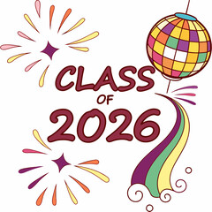 Class of 2026 graduation design colorful fireworks disco ball