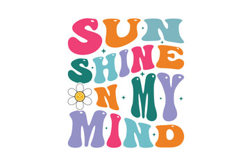 Sun shine on my mind svg,Summer Beach Vector Illustration, summer svg, beach t shirt quotes,  Retro Summer t shirt Sublimation, Beach Vacation SVG, Cricut Cut File, Summer Holiday silhouette, Lake svg