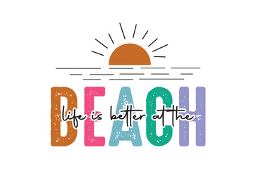 life is better at the, Summer Beach Vector Illustration, summer svg, beach t shirt quotes,  Retro Summer t shirt Sublimation, Beach Vacation SVG, Cricut Cut File, Summer Holiday silhouette, Lake svg