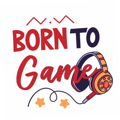 Born to game gamer headphones design element