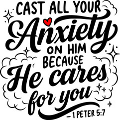 Christian T-shirt Design – Cast All Your Anxiety on Him Because He Cares for You – 1 Peter 5:7 Elegant Cursive with Cloud Hearts and Sparkles – Black and White Inspirational Bible Verse Artwork