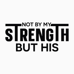 Not By My Strength But His Retro SVG T shirt design vector sublimation PNG