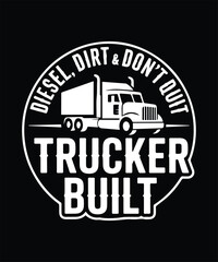 Trucker Built T-Shirt Design Vector Quote Diesel, Dirt & Don't Quit - Heavy Duty Truck Driver Apparel Graphic