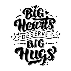 Inspirational Kindness Quote 'Big Hearts Deserve Big Hugs' Lettering