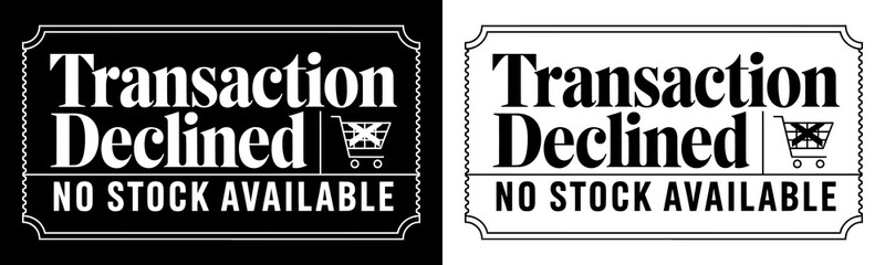 Vintage-Inspired Transaction Declined and No Stock Available Label, Indicating E-commerce Failures, Inventory Shortages, Retail Issues, and Supply Chain Challenges