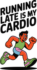 Running Late Make it Cardio Funny Fitness Motivation Graphic