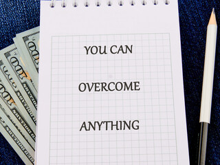 Business concept words YOU CAN OVERCOME ANYTHING.