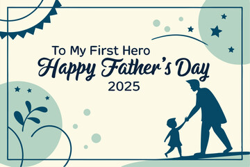 To My First Hero – Happy Father’s Day