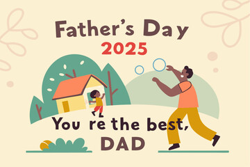 You’re the Best, Dad – Happy Father’s Day 2025