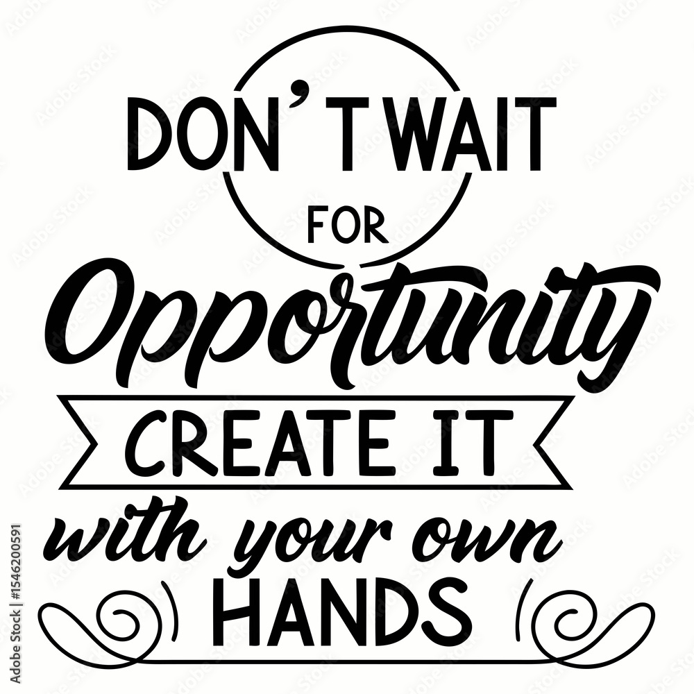 Fototapete a motivational typography design, don’t wait for opportunity. create it with your own hands.