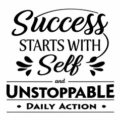 A Motivational typography design, Success starts with self-belief and unstoppable daily action