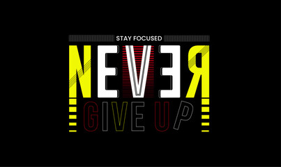 Motivational Typography Design – Stay Focused Never Give Up Quote Art
