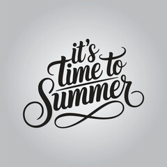 It's Time to Summer Lettering Calligraphy Typography Quote t-shirt Vector Design Template