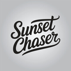 Sunset Chaser Calligraphy Typography Quote t-shirt Vector Design Template
