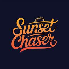 Sunset Chaser Calligraphy Typography Quote t-shirt Vector Design Template