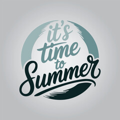 It's Time to Summer Lettering Calligraphy Typography Quote t-shirt Vector Design Template