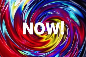 "NOW!": A dynamic and energetic graphic illustration with bold "NOW!" text superimposed, exuding a sense of urgency and immediacy in a mesmerizing swirl of vibrant colors.
